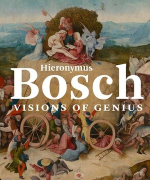 Hieronymus Bosch: Visions of Genius by Jos Koldeweij, Matthijs Ilsink