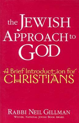 The Jewish Approach to God: A Brief Introduction for Christians by Neil Gillman