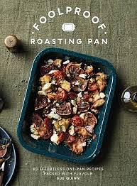 Foolproof Roasting Pan: 60 Effortless One-Pan Recipes Packed with Flavour by Sue Quinn