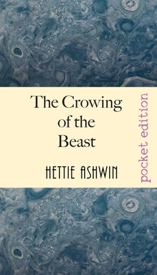 The Crowing of the Beast: An modern ethical thriller by Hettie Ashwin