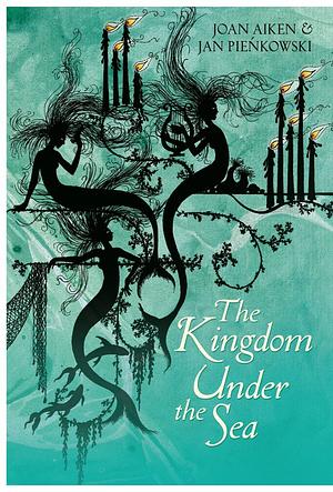 The Kingdom under the Sea and Other Stories by Joan Aiken