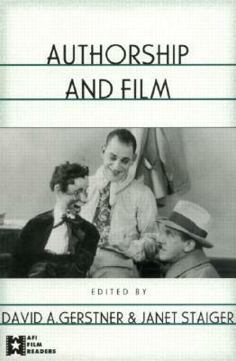 Authorship and Film by Janet Staiger, David A. Gerstner
