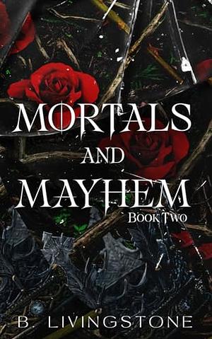 Mortals and Mayhem | Book Two by B. Livingstone