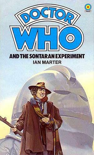 Doctor Who and the Sontaran Experiment: A 4th Doctor novelisation by Ian Marter