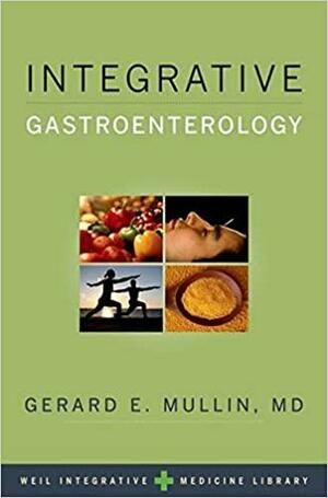 Integrative Gastroenterology by Gerard E. Mullin