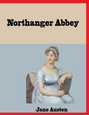 Northanger Abbey: Historical Romance, novel by Jane Austen