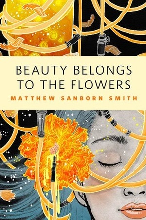 Beauty Belongs to the Flowers by Matthew Sanborn Smith