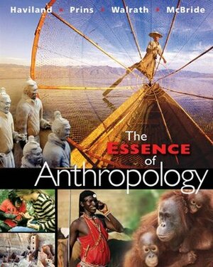 The Essence of Anthropology by Dana Walrath, Harald E.L. Prins, William A. Haviland