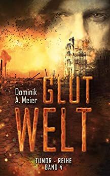 Glutwelt by Dominik A. Meier