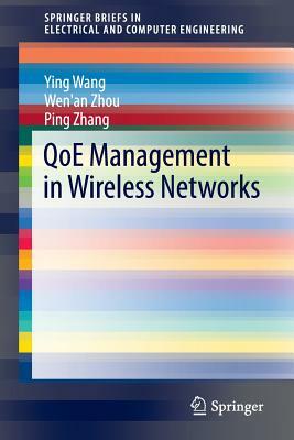 Qoe Management in Wireless Networks by Wen'an Zhou, Ying Wang, Ping Zhang