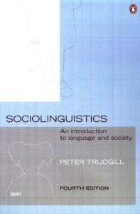 Sociolinguistics: An Introduction to Language and Society by Peter Trudgill