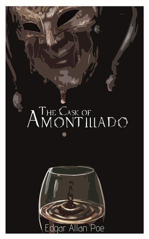 The Casque of Amontillado by Edgar Allan Poe