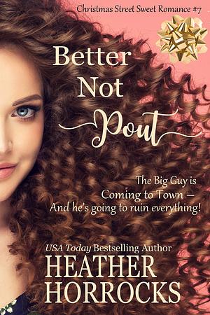 Better Not Pout by Heather Horrocks, Heather Horrocks