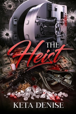 The Heist by Keta Denise