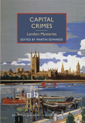 Capital Crimes: London Mysteries by Martin Edwards