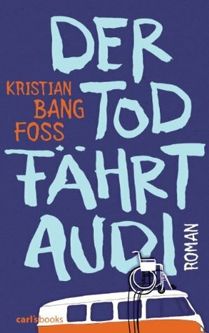 Der Tod fährt Audi: Roman by Nina Hoyer, Kristian Bang Foss