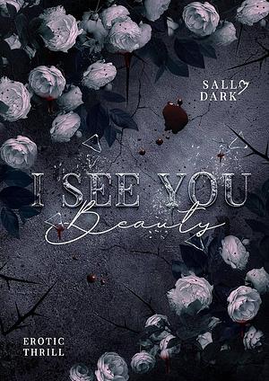 I see you Beauty: Erotic Thrill Einzelband by Sally Dark