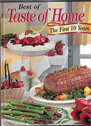 Best of Taste of Home: The First 10 Years by Faithann Stoner, Taste of Home