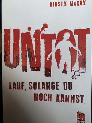 Untot: Lauf, solange du noch kannst by Kirsty McKay