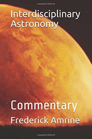 Interdisciplinary Astronomy: Commentary by Frederick Amrine