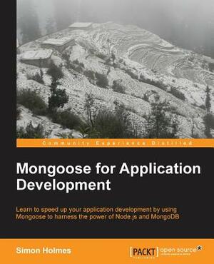 Mongoose for Application Development by Simon Holmes