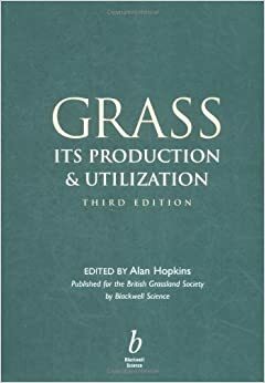 Grass: Its Production And Utilization by Alan Hopkins