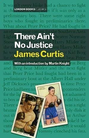 There Ain't No Justice by James Curtis