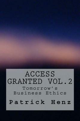 Access Granted Vol.2: Tomorrow's Business Ethics by Patrick Henz