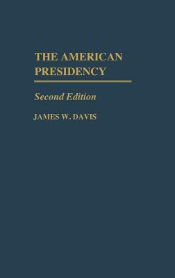 The American Presidency, 2nd Edition by James W. Davis