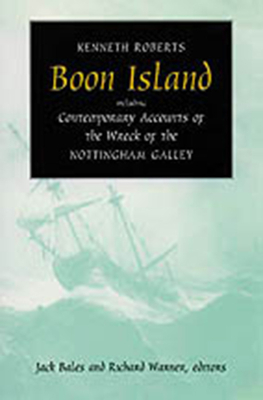 Boon Island: Including Contemporary Accounts of the Wreck of the *nottingham Galley* by Kenneth Roberts