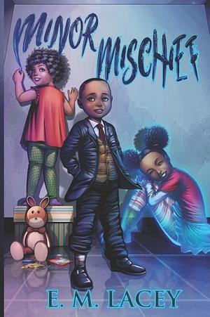 Minor Mischief: A YA Horror Anthology by E.M. Lacey