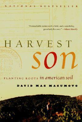 Harvest Son: Planting Roots in American Soil by David Mas Masumoto