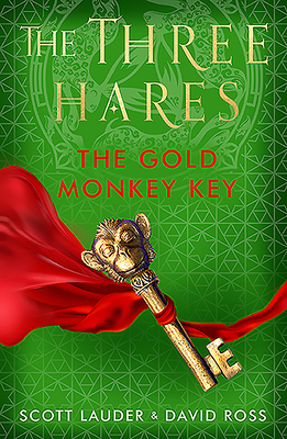 The Three Hares: The Gold Monkey Key by David Ross, Scott Lauder