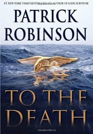 To The Death by Patrick Robinson