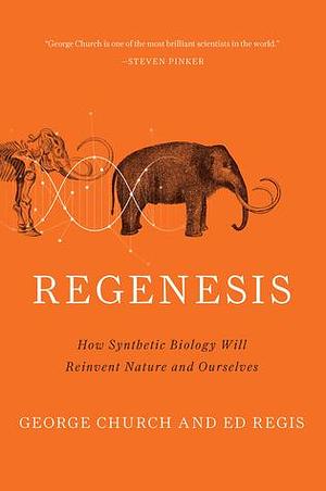 Regenesis by Edward Regis, George M. Church, George M. Church