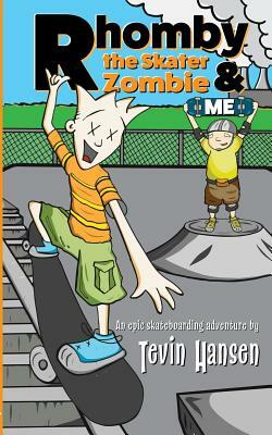 Rhomby the Skater Zombie and Me by Tevin Hansen
