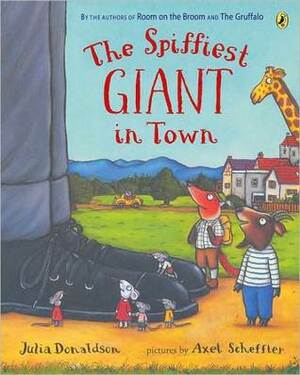 The Spiffiest Giant in Town by Julia Donaldson, Axel Scheffler