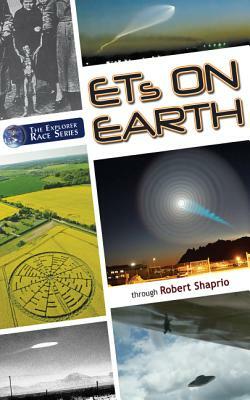 ETs on Earth, Volume 1 by Robert Shapiro