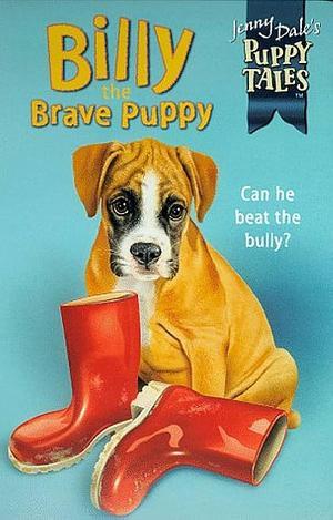 Billy the Brave Puppy by Jenny Dale