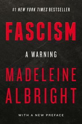 Fascism: A Warning by Madeleine K. Albright