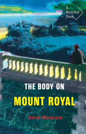 The Body on Mount Royal by David Montrose