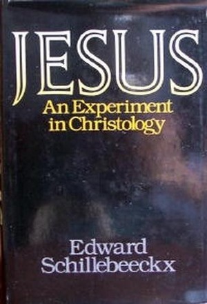 Jesus: An Experiment in Christology by Edward Schillebeeckx