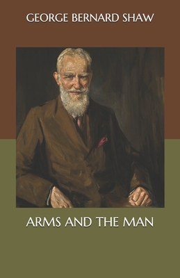 Arms and the Man by George Bernard Shaw