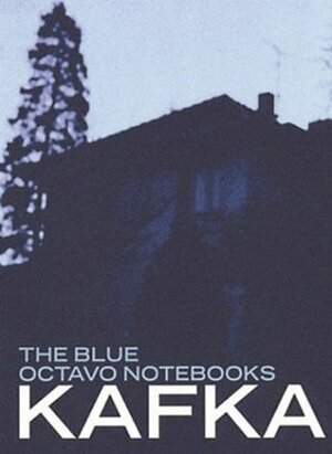 The Blue Octavo Notebooks by Franz Kafka