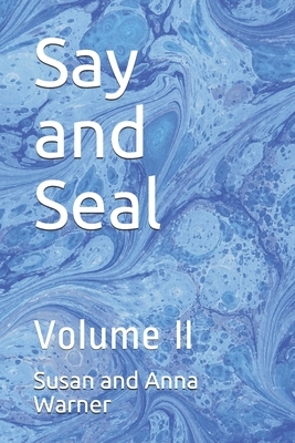 Say and Seal: Volume II by Susan and Anna Warner