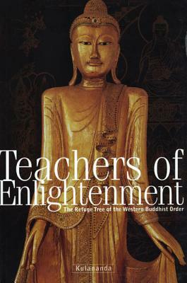 Teachers of Enlightenment: The Refuge Tree of the Western Buddhist Order by Kulananda