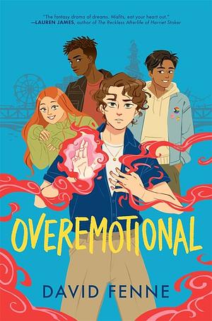 OVEREMOTIONAL: your new queer YA obsession! by David Fenne