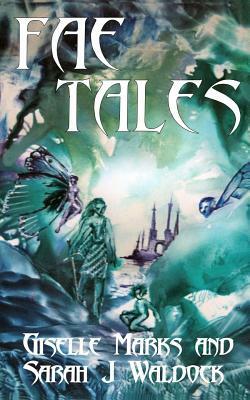 Fae Tales by Sarah J. Waldock