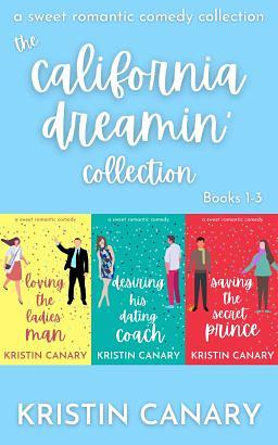 The California Dreamin' Collection Books 1-3 by Kristin Canary