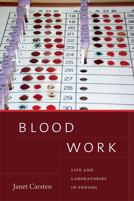 Blood Work: Life and Laboratories in Penang by Janet Carsten